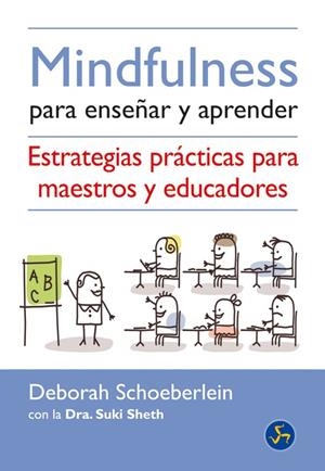 Mindfulness para enseñar y aprender | 9788495973825 | Schoeberlein, Deborah; Sheth, Suki | Librería Castillón - Comprar libros online Aragón, Barbastro