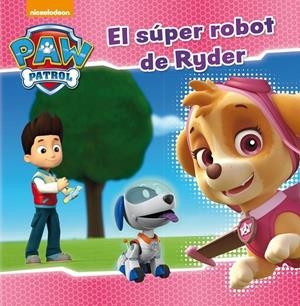 El súper robot de Ryder (Paw Patrol. Primeras lecturas) | 9788448846282 | Nickelodeon | Librería Castillón - Comprar libros online Aragón, Barbastro