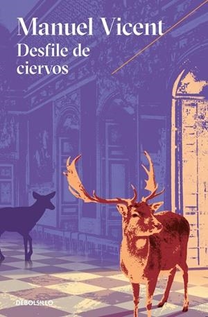 Desfile de ciervos | 9788466332859 | Manuel Vicent | Librería Castillón - Comprar libros online Aragón, Barbastro
