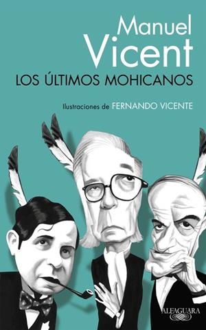 Los últimos mohicanos | 9788420416557 | Manuel Vicent | Librería Castillón - Comprar libros online Aragón, Barbastro