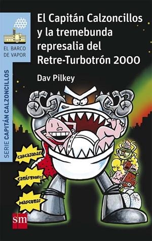 El Capitán Calzoncillos y la tremebunda represalia del Retre-Turbotrón 2000 | 9788467586190 | Pilkey, Dav / Azaola, Miguel | Librería Castillón - Comprar libros online Aragón, Barbastro