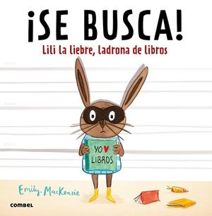 ¡Se busca! Lili la liebre, ladrona de libros | 9788491010449 | MacKenzie, Emily | Librería Castillón - Comprar libros online Aragón, Barbastro