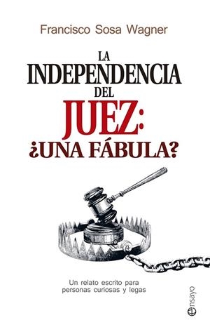 La independencia del juez: ¿una fábula? | 9788490606780 | Sosa Wagner, Francisco | Librería Castillón - Comprar libros online Aragón, Barbastro