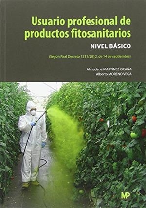 Usuario profesional de productos fitosanitarios. Nivel Básico | 9788484766872 | MARTÍNEZ OCAÑA, ALMUDENA ; MORENO VEGA, ALBERTO | Librería Castillón - Comprar libros online Aragón, Barbastro