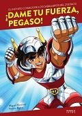 ¡dame tu fuerza, pegaso! el infinito cosmos de los caballeros del zodiaco | 9788416217670 | Miguel Martinez/Nestor Rubio | Librería Castillón - Comprar libros online Aragón, Barbastro