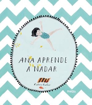 Ana aprende a nadar | 9788416434312 | Coetzer, Katrin | Librería Castillón - Comprar libros online Aragón, Barbastro