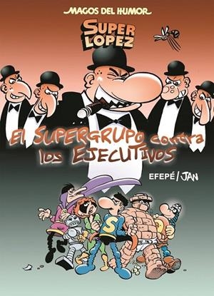 El Supergrupo contra los ejecutivos - MAGOS DEL HUMOR SUPER LÓPEZ 175 | 9788466659000 | Jan / Efepe | Librería Castillón - Comprar libros online Aragón, Barbastro