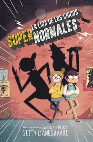 La liga de los chicos supernormales (La liga de los chicos súper normales 1) | 9788490435861 | Gitty Daneshvary | Librería Castillón - Comprar libros online Aragón, Barbastro