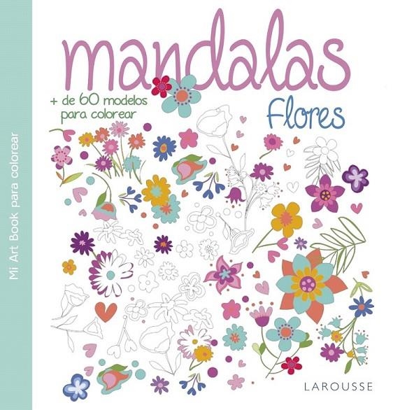 Mandalas. Flores | 9788416368938 | Larousse Editorial | Librería Castillón - Comprar libros online Aragón, Barbastro
