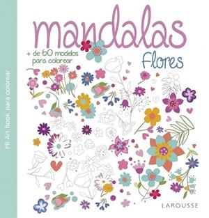 Mandalas. Flores | 9788416368938 | Larousse Editorial | Librería Castillón - Comprar libros online Aragón, Barbastro