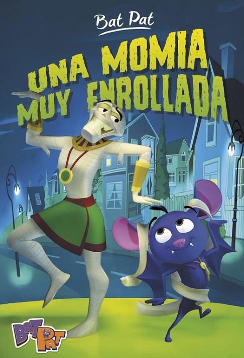 Una momia muy enrollada (Bat Pat 2) | 9788490435892 | PAVANELLO, ROBERTO | Librería Castillón - Comprar libros online Aragón, Barbastro