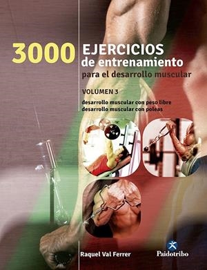 3000 EJERCICIOS DE ENTRENAMIENTO PARA EL DESARROLLO MUSCULAR III | 9788499105475 | Val Ferrer, Raquel | Librería Castillón - Comprar libros online Aragón, Barbastro