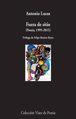Fuera de sitio (Poesía, 1995-2015) | 9788498959581 | Lucas, Antonio | Librería Castillón - Comprar libros online Aragón, Barbastro