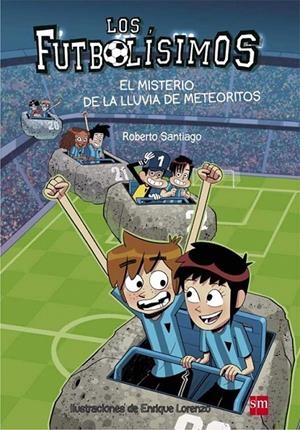 El misterio de la lluvia de meteoritos - Futbolísimos 9 | 9788467585803 | Santiago, Roberto | Librería Castillón - Comprar libros online Aragón, Barbastro