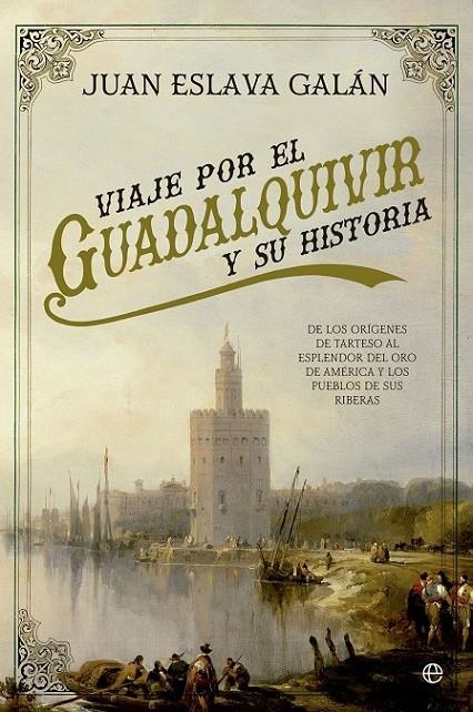 Viaje por el Guadalquivir y su Historia | 9788490606810 | Eslava Galán, Juan | Librería Castillón - Comprar libros online Aragón, Barbastro