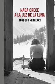 Nada crece a la luz de la luna | 9788416544097 | Nendreaas, Torborg | Librería Castillón - Comprar libros online Aragón, Barbastro