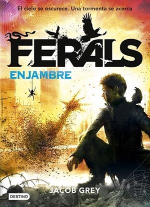 Ferals 2 : Enjambre | 9788408155232 | Grey, Jacob | Librería Castillón - Comprar libros online Aragón, Barbastro