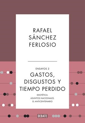 Gastos, disgustos y tiempo perdido (Ensayos 2) | 9788499925530 | Rafael Sánchez Ferlosio | Librería Castillón - Comprar libros online Aragón, Barbastro