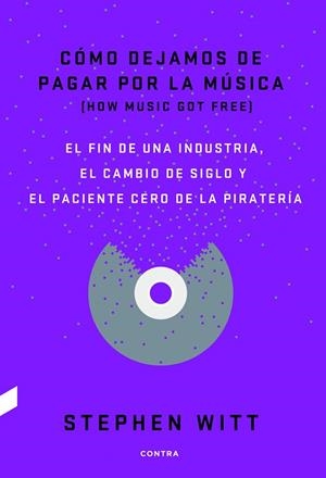 Cómo dejamos de pagar por la música | 9788494403378 | Witt, Stephen | Librería Castillón - Comprar libros online Aragón, Barbastro