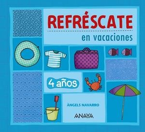 Refréscate en vacaciones 4 años. | 9788467832891 | Navarro Simón, Àngels | Librería Castillón - Comprar libros online Aragón, Barbastro