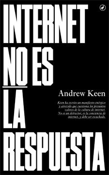 Internet no es la respuesta | 9788416673018 | Keen, Andrew | Librería Castillón - Comprar libros online Aragón, Barbastro