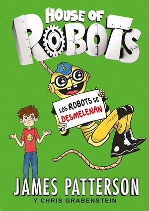 House of Robots 2. Los robots se desmelenan | 9788424657895 | Patterson, James / Grabenstein, Chris | Librería Castillón - Comprar libros online Aragón, Barbastro