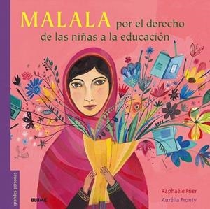 Malala | 9788498019391 | Frier, Raphaëlle / Fronty, Aurélia | Librería Castillón - Comprar libros online Aragón, Barbastro
