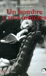 Un hombre y tres mujeres | 9788416412525 | Castro, Alfredo | Librería Castillón - Comprar libros online Aragón, Barbastro
