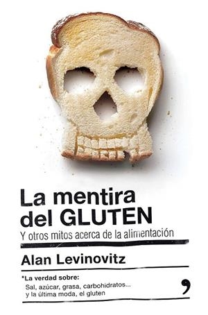 La mentira del GLUTEN | 9788499985442 | Levinovitz, Alan | Librería Castillón - Comprar libros online Aragón, Barbastro