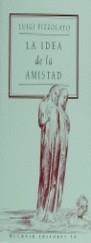 La idea de la amistad | 9788476692578 | Pizzolato, Luigi | Librería Castillón - Comprar libros online Aragón, Barbastro