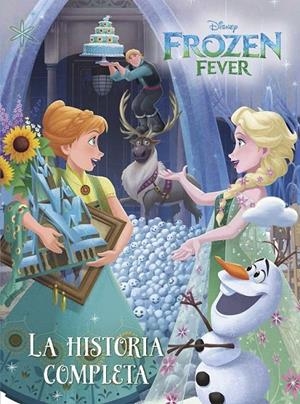Frozen Fever. La historia completa | 9788408155317 | Disney | Librería Castillón - Comprar libros online Aragón, Barbastro