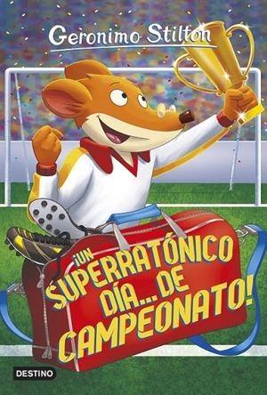 ¡Un superratónico día... de campeonato! - Geronimo Stilton 35 ED.2016 | 9788408155416 | Stilton, Geronimo | Librería Castillón - Comprar libros online Aragón, Barbastro
