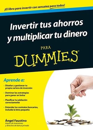 Invertir tus ahorros y multiplicar tu dinero para Dummies | 9788432902437 | Faustino, Ángel | Librería Castillón - Comprar libros online Aragón, Barbastro