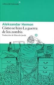 Cómo se hizo La guerra de los zombis | 9788416213696 | Hemon, Aleksandar | Librería Castillón - Comprar libros online Aragón, Barbastro