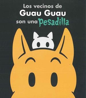 VECINOS DE GUAU GUAU SON UNA PESADILLA, LOS | 9786077357216 | NEWGARDEN, MARK/CASH, MEGAN | Librería Castillón - Comprar libros online Aragón, Barbastro
