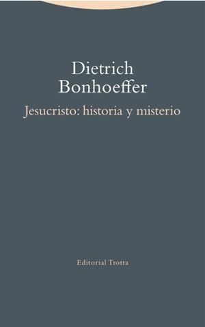 Jesucristo: historia y misterio | 9788498796377 | Bonhoeffer, Dietrich | Librería Castillón - Comprar libros online Aragón, Barbastro