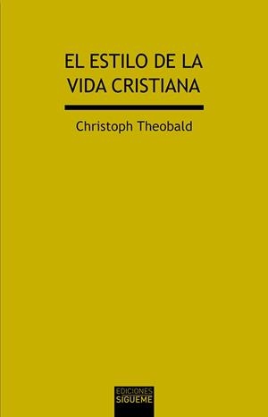 El estilo de la vida cristiana | 9788430119332 | Christoph Theobald | Librería Castillón - Comprar libros online Aragón, Barbastro