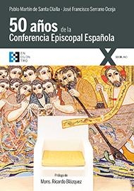 Cincuenta años de la Conferencia Episcopal Española | 9788490551363 | Serrano Oceja, José Francisco / Martín de Santa Olalla, Pablo | Librería Castillón - Comprar libros online Aragón, Barbastro