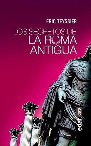Los secretos de la Roma antigua | 9788441436565 | Teyssier, Eric | Librería Castillón - Comprar libros online Aragón, Barbastro
