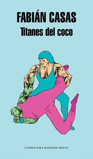 Titanes del coco | 9788439731429 | Fabián Casas | Librería Castillón - Comprar libros online Aragón, Barbastro