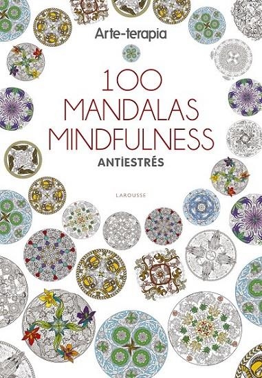 Arte-terapia 100 MANDALAS MINDFULNESS | 9788416641062 | Larousse Editorial | Librería Castillón - Comprar libros online Aragón, Barbastro