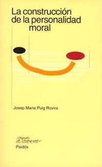 CONSTRUCCION DE LA PERSONALIDAD MORAL, LA | 9788449302534 | PUIG ROVIRA, JOSEP MARIA | Librería Castillón - Comprar libros online Aragón, Barbastro