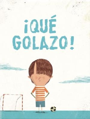 ¡Qué golazo! | 9788416434350 | Iglesias, Gracia | Librería Castillón - Comprar libros online Aragón, Barbastro