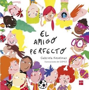 El amigo perfecto | 9788467585896 | Keselman, Gabriela | Librería Castillón - Comprar libros online Aragón, Barbastro