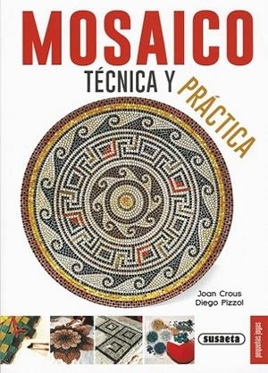 Mosaico, técnica y práctica | 9788467735628 | Crous, Joan / Pizzol, Diego | Librería Castillón - Comprar libros online Aragón, Barbastro