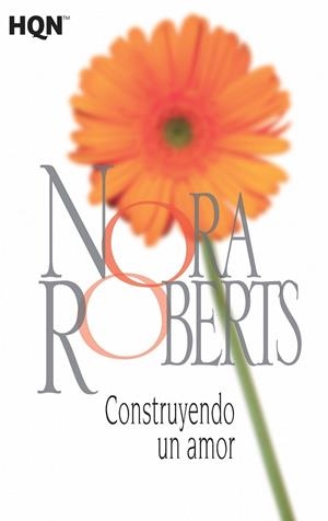 Construyendo un amor | 9788468781983 | Roberts, Nora | Librería Castillón - Comprar libros online Aragón, Barbastro