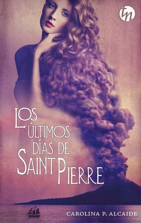 Los últimos días de Saint Pierre (Ganador IV Premio Internacional HQÑ) | 9788468781389 | P. Alcaide, Carolina | Librería Castillón - Comprar libros online Aragón, Barbastro