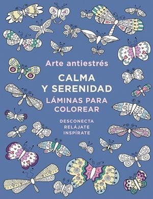 Arte antiestrés: calma y serenidad. Láminas para colorear | 9788401017445 | VARIOS AUTORES | Librería Castillón - Comprar libros online Aragón, Barbastro