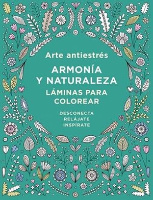 Arte antiestrés: armonía y naturaleza. Láminas para colorear | 9788401017452 | VARIOS AUTORES | Librería Castillón - Comprar libros online Aragón, Barbastro