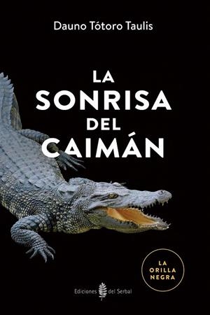 La sonrisa del caimán | 9788476288979 | Tótoro Taulis, Dauno | Librería Castillón - Comprar libros online Aragón, Barbastro